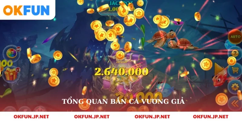 Tổng quan bắn cá vương giả
