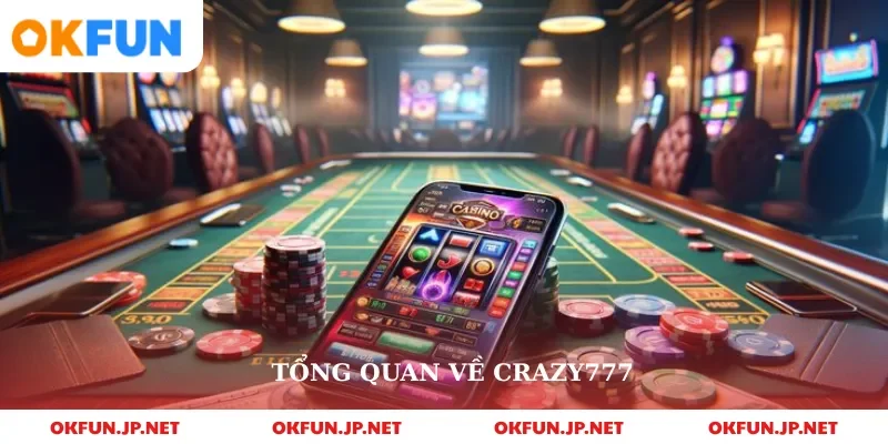 Tổng quan về crazy777